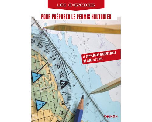 VAGNON Les exercices pour préparer le permis hauturier Vagnon VAGNON Les exercices pour préparer le permis hauturier Vagnon