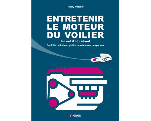 VAGNON Entretenir le moteur du voilier Vagnon VAGNON Entretenir le moteur du voilier Vagnon