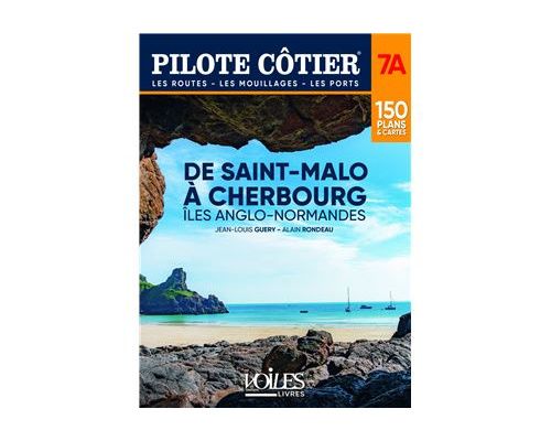 PILOTE COTIER N°7A – de Cherbourg à Saint Malo. Iles Anglo-N Voiles & Voiliers PILOTE COTIER N°7A – de Cherbourg à Saint Malo. Iles Anglo-N Voiles & Voiliers