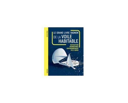 VAGNON Le guide complet de la voile habitable Vagnon VAGNON Le guide complet de la voile habitable Vagnon