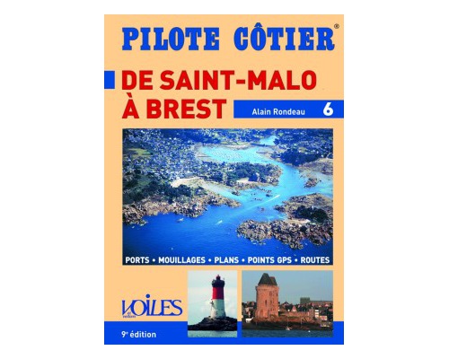 PILOTE COTIER N°6 - St Malo - Brest Pilote côtier PILOTE COTIER N°6 - St Malo - Brest Pilote côtier