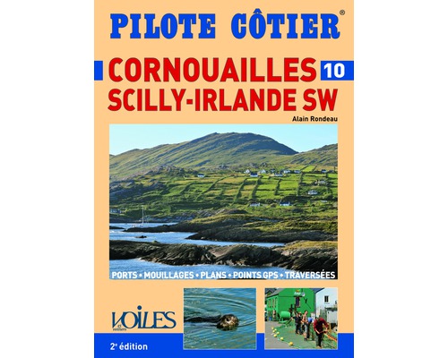 PILOTE COTIER N°10 - Cornouailles - Scilly - Irlande S.W Pilote côtier PILOTE COTIER N°10 - Cornouailles - Scilly - Irlande S.W Pilote côtier