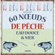 VAGNON 60 Noeuds de pêche Vagnon